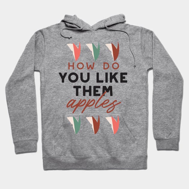 how do you like them apples quotes I Hoodie by FlinArt